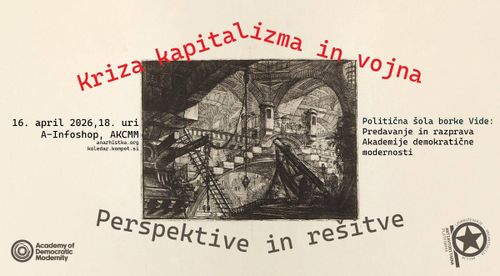 Kriza kapitalizma in vojna: Perspektive in rešitve – ADM predavanje in razprava.