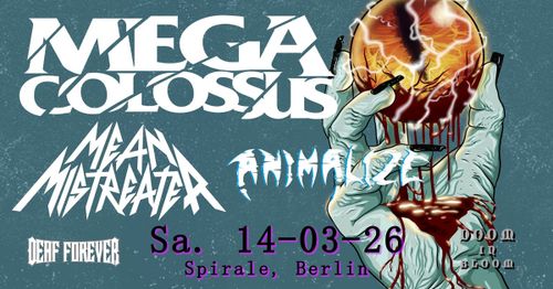 DIB pres.: MEGA COLOSSUS (US) + ANIMALIZE (FR) + MEAN MISTREATER (US)  | Spirale, Berlin