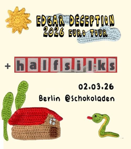 Edgar Déception (Post-Punk/Indie-Pop, Paris) + Halfsilks (Post-Punk/Avant-Pop, Berlin)