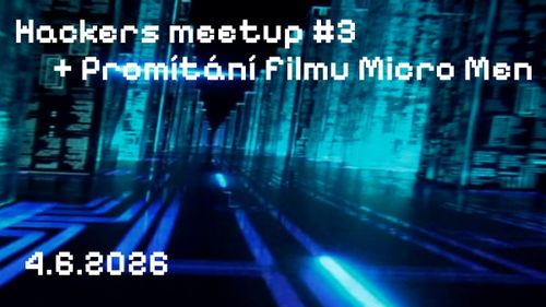 Hacker's meetup #3 + promítání Micro Men