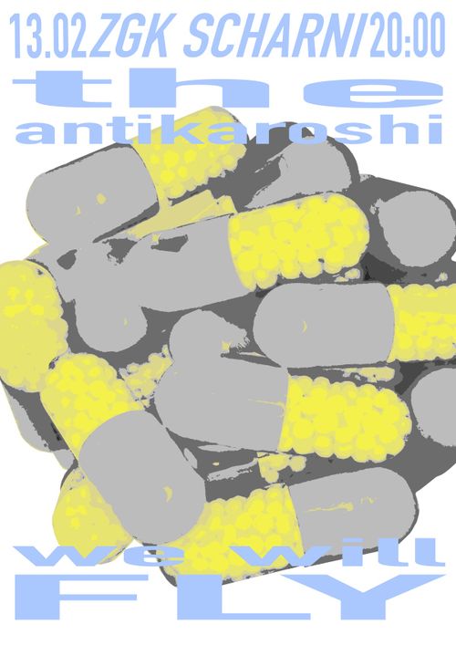 13.02 the Antikaroshi + WE WILL FLY @ZGK Scharni