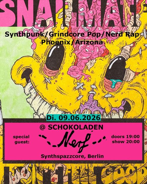 SNAILMATE (Synthpunk/Grindcore Pop/Nerd Rap, Phoenix) + NERF (Synthspazzcore, Berlin)