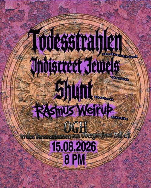 Todesstrahlen + Indiscreet Jewels + Shunt + Rasmus Weirup