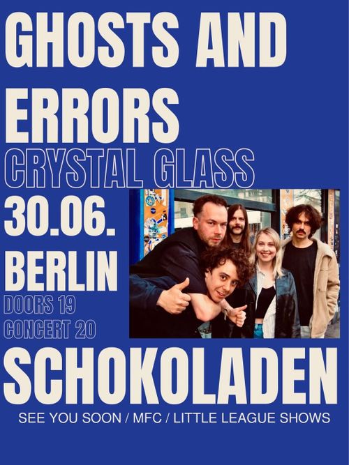 Ghosts and Errors (indie-rock, bln) + Crystal Glass (indie-psych-pop, bln)