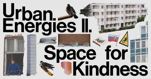 URBAN ENERGIES II: SPACE FOR KINDNESS