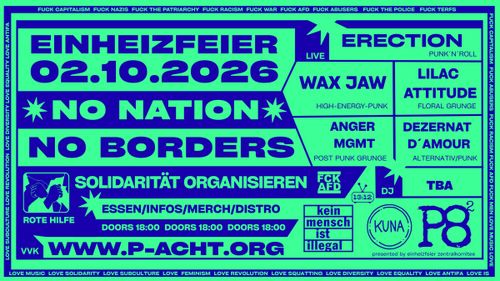 https://EINHEIZFEIER 2026  ...auch 2026, gegen jeden Nationalismus und nationalistischen Irrsinn!!! Für Solidarität, Respekt und Freundschaft!!!  Infos, Distro, Food, Drinks und Livemucke  Live on stage:  ERECTION: https://erection.band  WAX JAW: https://www.waxjawhq.com  LILAC ATTITUDE: https://www.lilacattitude.com  ANGER MGMT: https://angermgmt.ch  DEZERNAT D´AMOUR:https://dasdezernat.bandcamp.com/album/aktenzeichen-l13b3 Tickets hier: https://tickets.p-acht.org/einheiz26/ 