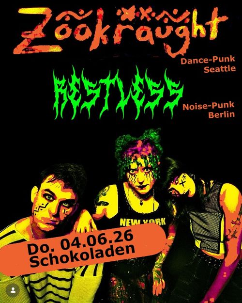 Zookraught (Dance-Punk, Seattle) + Restless (Noise-Punk, Berlin)