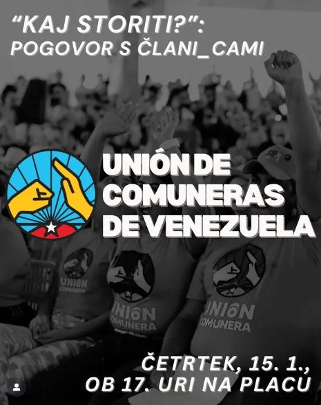 "Kaj storiti?" pogovor in diskusija s predstavniki_cami 𝐔𝐧𝐢ó𝐧 𝐝𝐞 𝐂𝐨𝐦𝐮𝐧𝐞𝐫𝐚𝐬 𝐝𝐞 𝐕𝐞𝐧𝐞𝐳𝐮𝐞𝐥𝐚 – venezuelskega družbenega gibanja