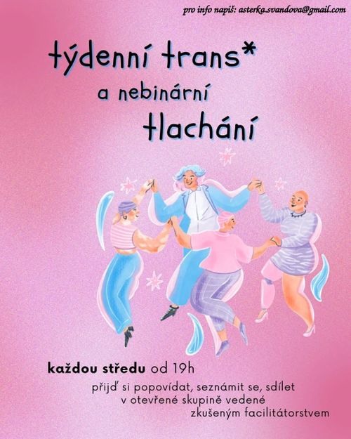 Týdenní Trans & Enby Tlachání, každou středu od 19h. Pro info napiš na asterka tečka svandova, zavináč gmail tečka com