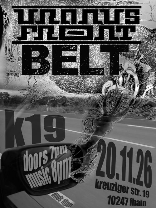 Nov 20, 2026. Belt and Uranus Front @ K19, Kreutizger Str. 19. Doors: 7pm, start: 8pm.