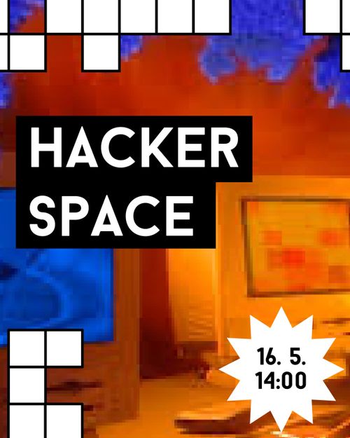 NEFORMÁLNY HACKER SPACE (16. 5., 14:00 h) 