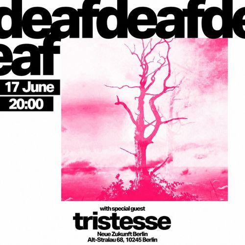 Deafdeafdeaf • Tristesse at Neue Zukunft Garage