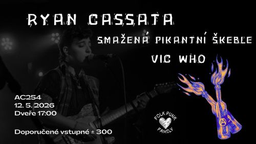 Ryan Cassata (USA) + Vic Who + Smažená pikantní škeble v AC254