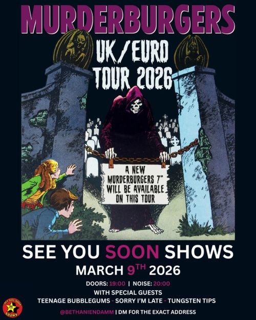 The Murderburgers + Teenage Bubblegums + Sorry I'm Late + Tungsten Tips