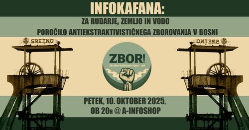 Infokafana: Za rudarje, zemljo in vodo: Poročilo antiekstraktivističnega zborovanja v Bosni