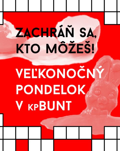 ODLOŽ KORBÁČ, VEZMI KOLÁČ ALEBO ZACHRÁŇ SA KTO MÔZEŠ (6. 4., 9:00 – 21:00 h)