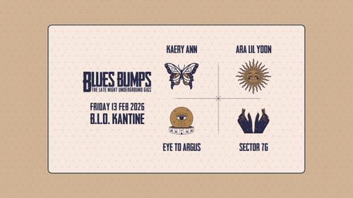 BLUES BUMPS · Kæry Ann + Ara Lil Yoon + Eye To Argus // B.L.O. Kantine